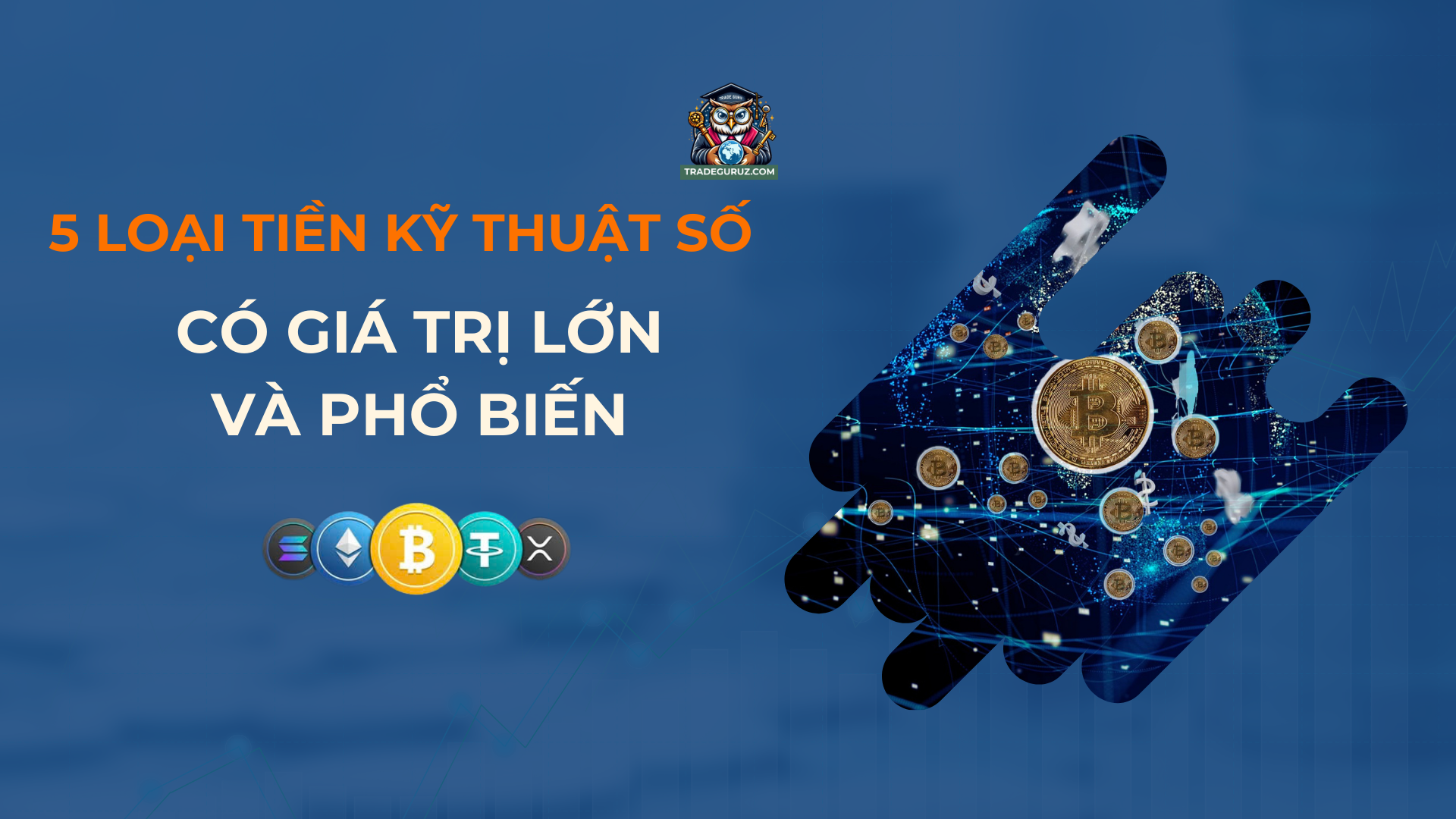 5 loại tiền kỹ thuật số phổ biến và có giá trị lớn hiện nay 
